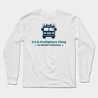 It's A Firefighters Thing - funny design Long Sleeve T-Shirt